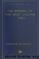 The Winning of the West, Volume Two by Theodore Roosevelt
