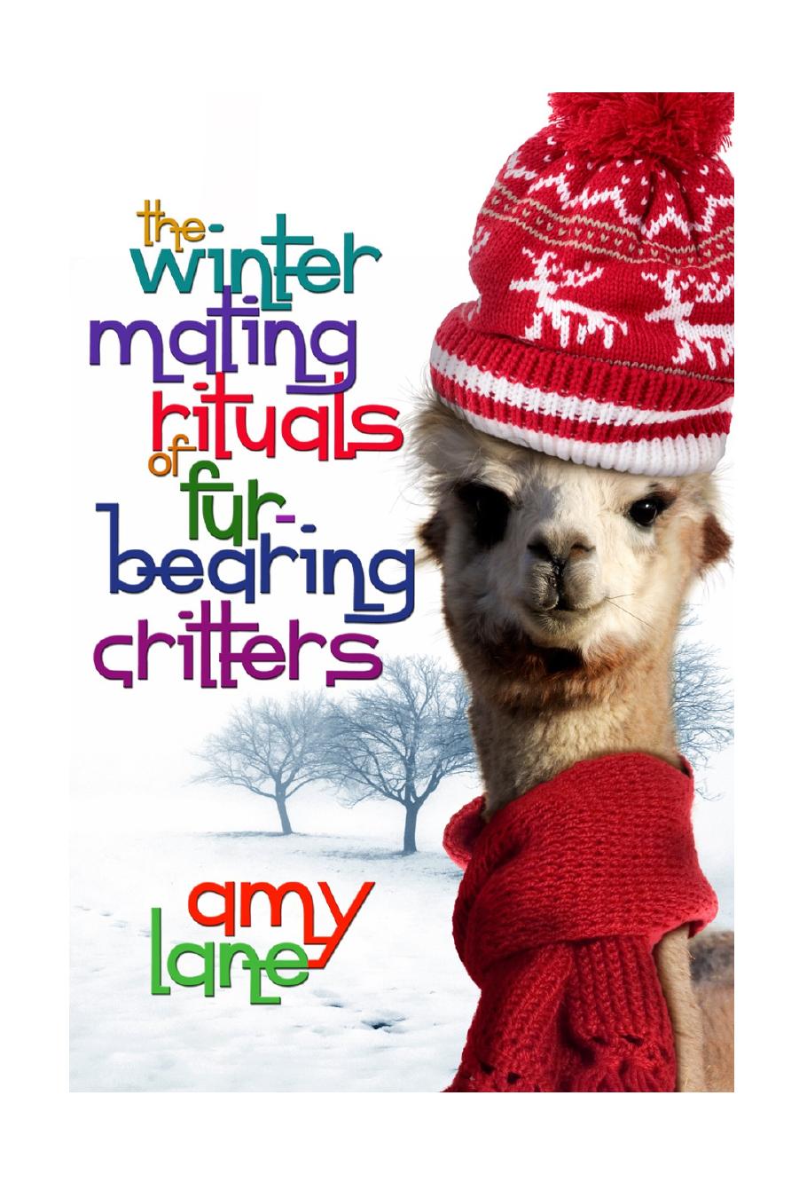 The Winter Courtship Rituals of Fur-Bearing Critters (I'll Be Home for Christmas) by Amy Lane