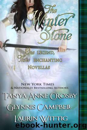 The Winter Stone: One Legend, Three Enchanting Novellas by Crosby Tanya Anne & Campbell Glynnis & Wittig Laurin
