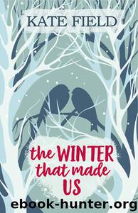 The Winter That Made Us by Kate Field