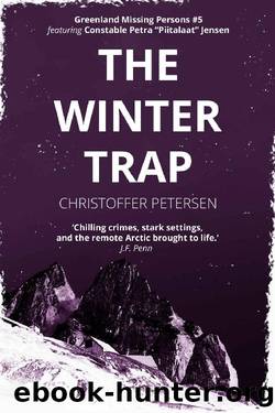 The Winter Trap: A Constable Petra Jensen Novella (Greenland Missing Persons Book 5) by Christoffer Petersen