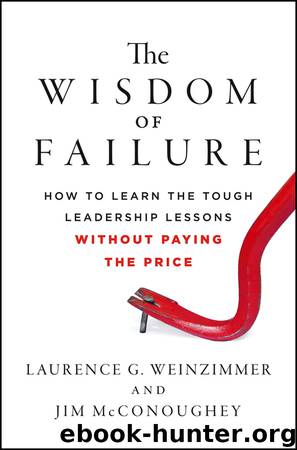 The Wisdom of Failure by Laurence G. Weinzimmer & Jim McConoughey