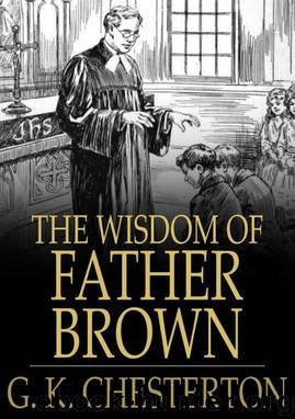 The Wisdom of Father Brown by G. K. Chesterton