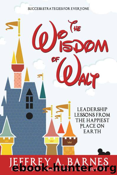 The Wisdom of Walt: Leadership Lessons from the Happiest Place on Earth (Disneyland): Success Strategies for Everyone (from Walt Disney and Disneyland) by Jeffrey A. Barnes