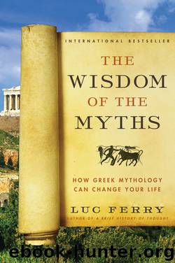 The Wisdom of the Myths by Luc Ferry