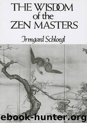 The Wisdom of the Zen Masters by Irmgard Schloegl