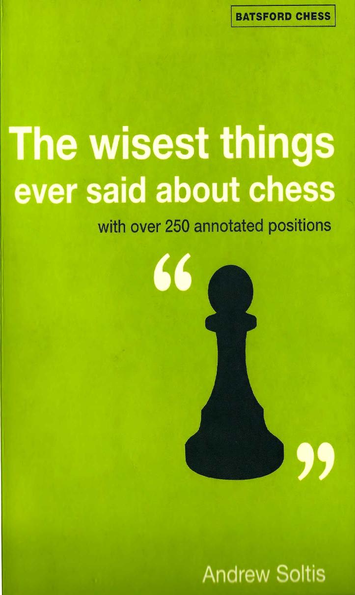 The Wisest Things Ever Said About Chess (Andrew Soltis) by Unknown