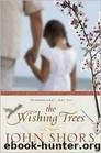 The Wishing Trees by John Shors