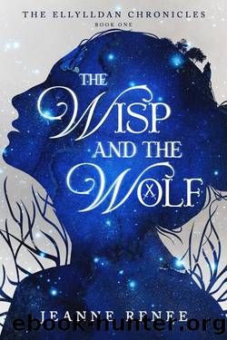 The Wisp and the Wolf (The Ellylldan Chronicles Book 1) by Jeanne Renee