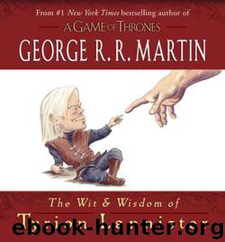 The Wit & Wisdom of Tyrion Lann by George R. R. Martin (2)