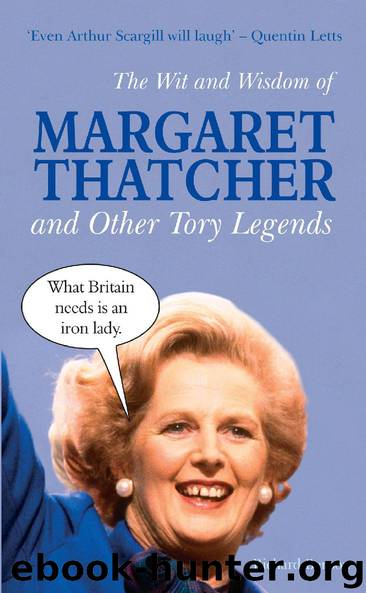 The Wit and Wisdom of Margaret Thatcher by Richard Benson