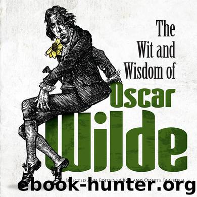 The Wit and Wisdom of Oscar Wilde by Oscar Wilde
