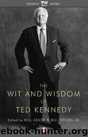 The Wit and Wisdom of Ted Kennedy by Bill Adler & Bill Adler Jr