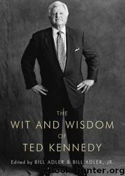The Wit and Wisdom of Ted Kennedy by Bill Adler; Bill Adler Jr