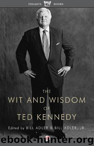 The Wit and Wisdom of Ted Kennedy by Bill Adler