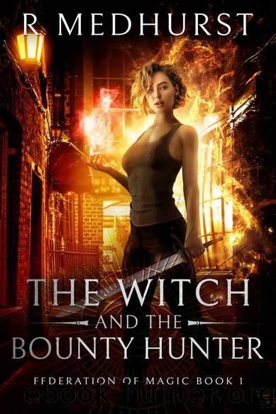 The Witch & the Bounty Hunter (Federation of Magic Book 1) by Rachel Medhurst