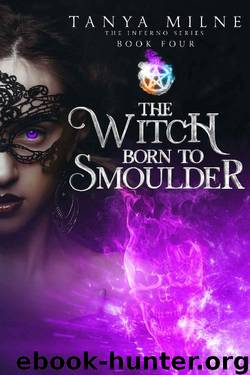 The Witch Born to Smoulder (Inferno Book 4) by Tanya Milne