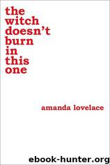 The Witch Doesn't Burn in This One by Amanda Lovelace & Ladybookmad