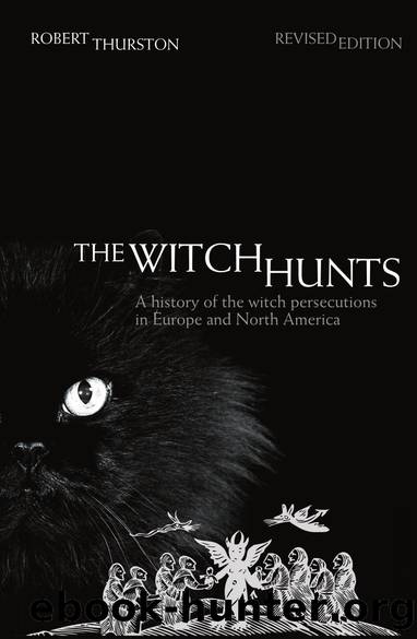 The Witch Hunts, A History of the Witch Persecutions in Europe and North America by Robert Thurston