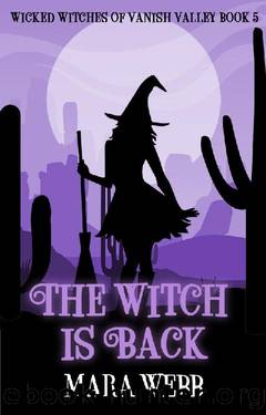 The Witch Is Back (Wicked Witches of Vanish Valley Book 5) by Mara Webb