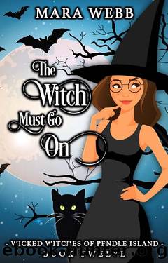 The Witch Must Go On (Wicked Witches of Pendle Island Book 12) by Mara Webb