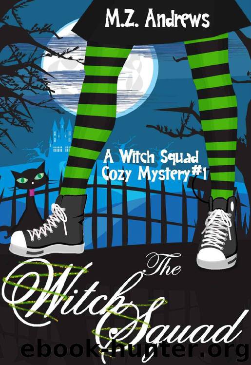 The Witch Squad: A Witch Squad Cozy Mystery #1 by M.Z. Andrews