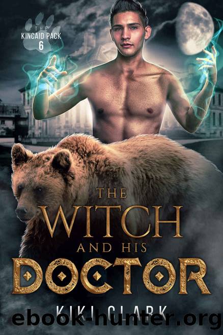 The Witch and His Doctor (Kincaid Pack Book 6) by Kiki Clark