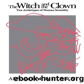 The Witch and the Clown: Two Archetypes of Human Sexuality by Ann & Barry Ulanov