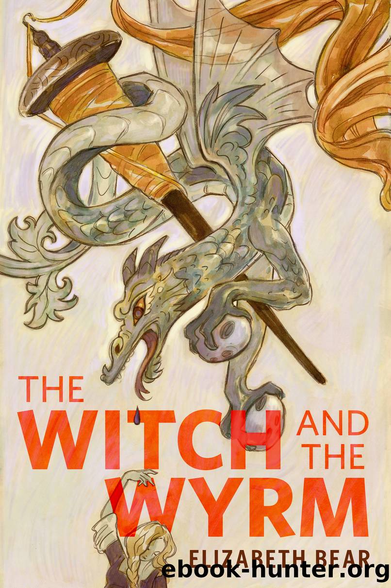 The Witch and the Wyrm by Elizabeth Bear