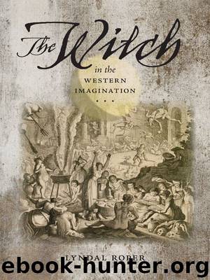 The Witch in the Western Imagination by Roper Lyndal;