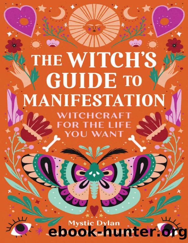 The Witch's Guide to Manifestation: Witchcraft for the Life You Want by Mystic Dylan