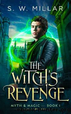 The Witch's Revenge: An Urban Fantasy Thriller (Myth & Magic Book 1) by S. W. Millar