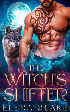 The Witch's Shifter: A Fated Mates Paranormal Romance by Elena Blake
