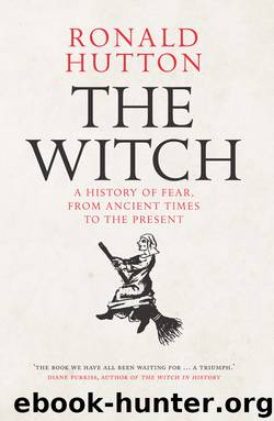 The Witch: A History of Fear, From Ancient Times to the Present by Ronald Hutton