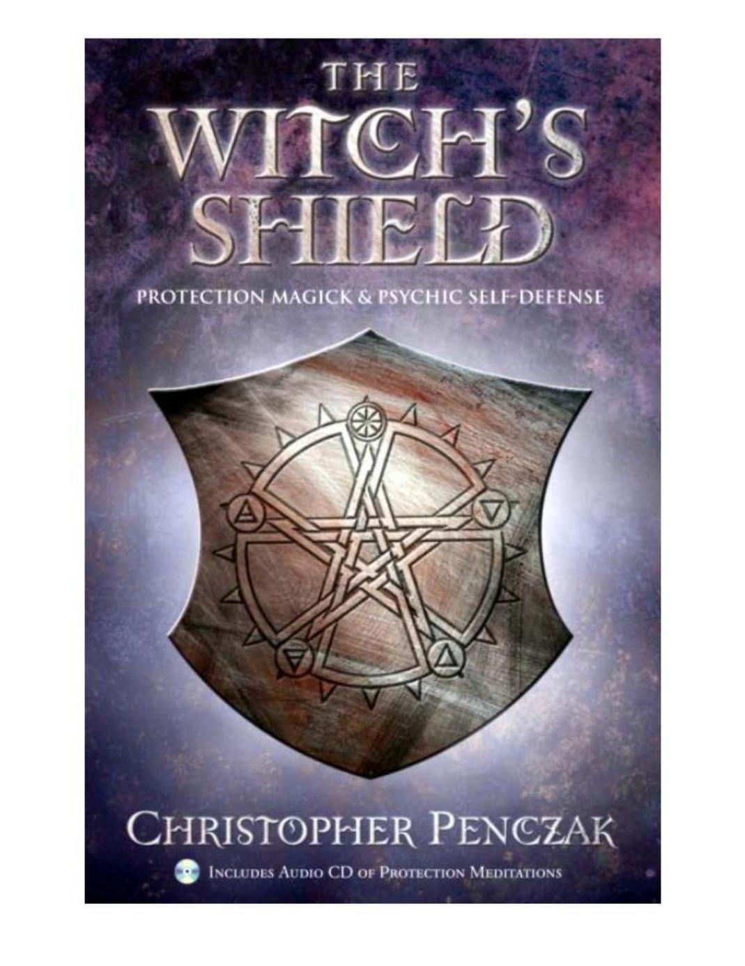 The Witch’s Shield: Protection Magick and Psychic Self-Defense by Christopher Penczak