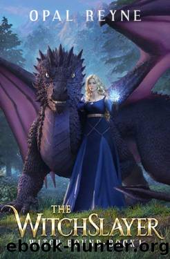 The WitchSlayer: Witch Bound: Book One by Opal Reyne