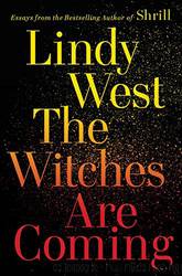 The Witches Are Coming by Lindy West