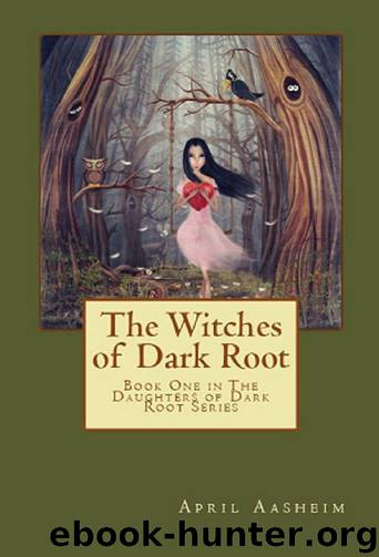 The Witches of Dark Root by April Aasheim