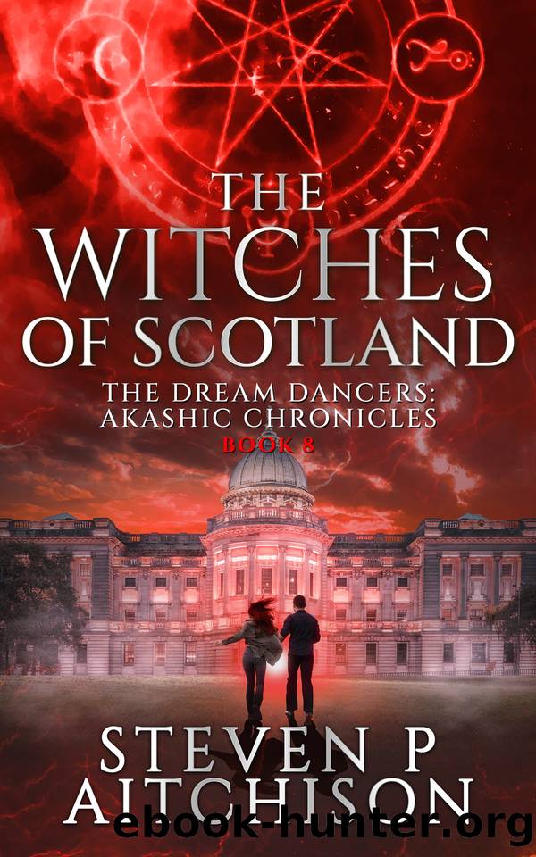 The Witches of Scotland: The Dream Dancers: Akashic Chronicles Book 8 by Steven P Aitchison