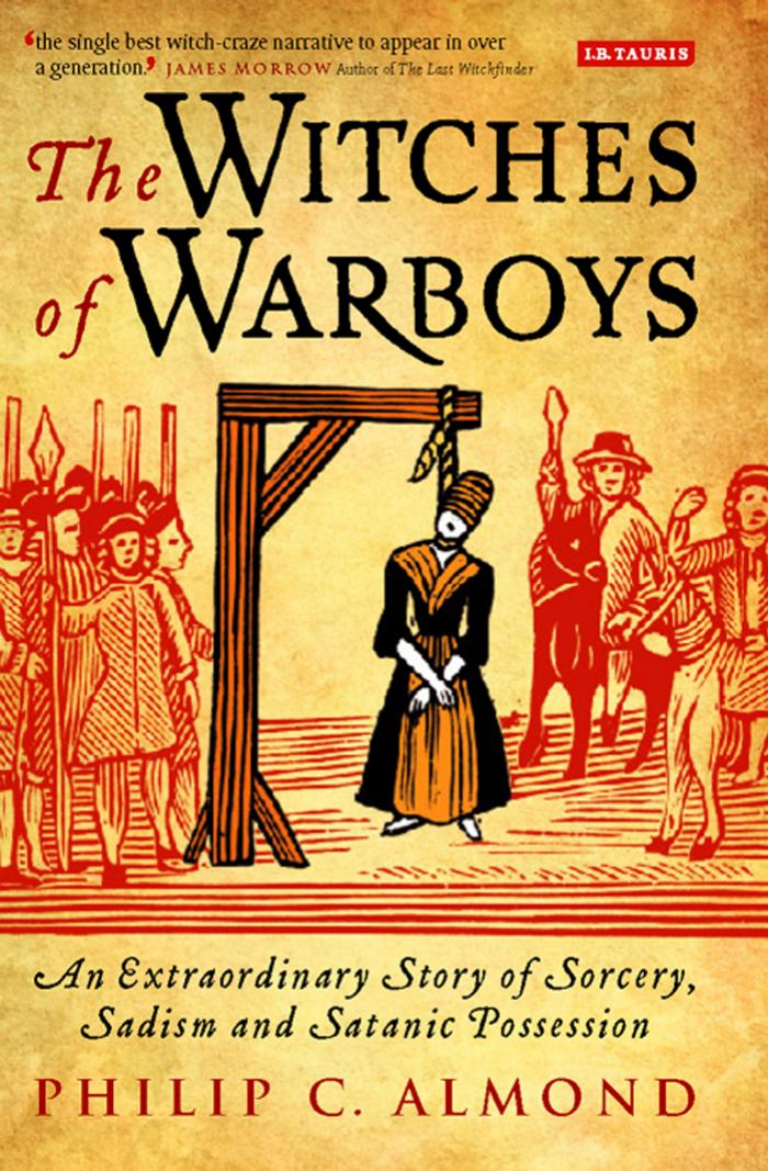 The Witches of Warboys: An Extraordinary Story of Sorcery, Sadism and Satanic Possession by PHILIP C. ALMOND