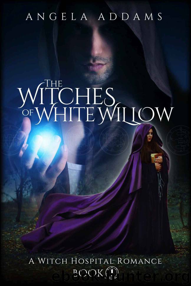 The Witches of White Willow: A Witch Hospital Romance by Angela Addams