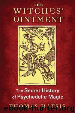 The Witches' Ointment: The Secret History of Psychedelic Magic by Thomas Hatsis