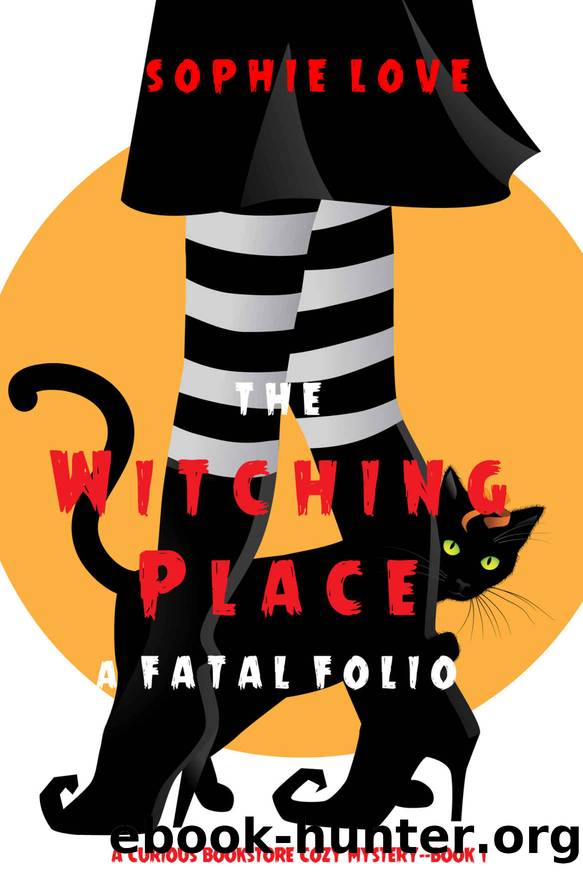 The Witching Place: A Fatal Folio (A Curious Bookstore Cozy MysteryâBook 1) by Sophie Love