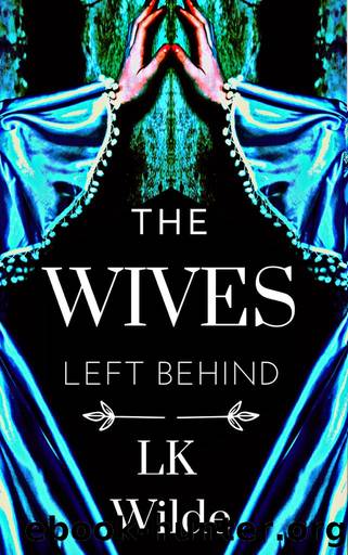 The Wives Left Behind: A captivating, unforgettable Cornish historical fiction tale of loss, survival and hope, based on real events. by LK Wilde