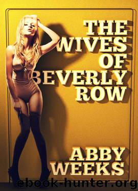 The Wives of Beverly Row 1: Lust Has a New Address by Weeks Abby