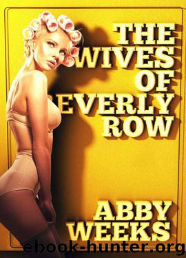 The Wives of Beverly Row 2: Lust Has a New Address by Weeks Abby