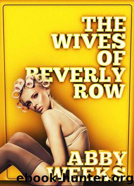 The Wives of Beverly Row 3: Lust Has a New Address by Weeks Abby