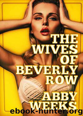 The Wives of Beverly Row 4: Lust Has a New Address by Weeks Abby