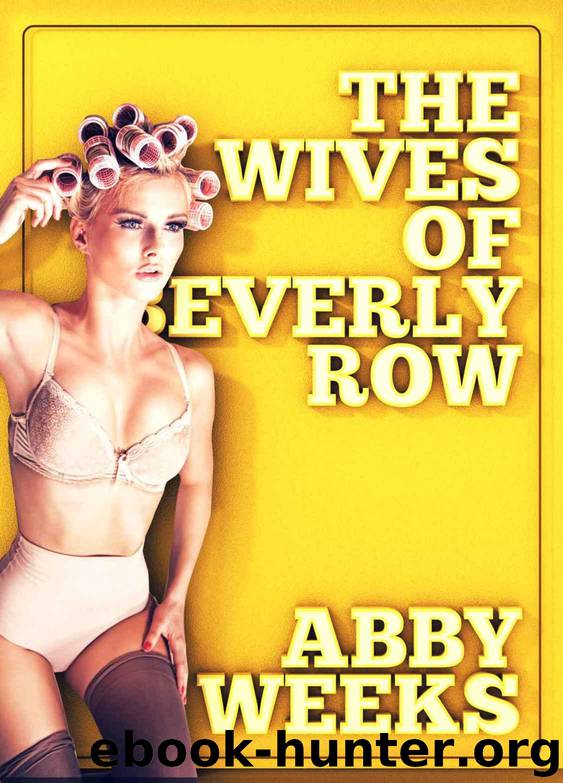 The Wives of Beverly Row 6: Lust Has a New Address by Weeks Abby