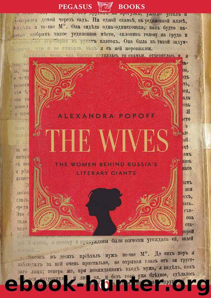 The Wives: The Women Behind Russia's Literary Giants by Alexandra Popoff